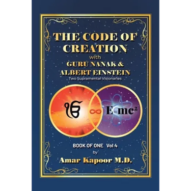 The Code of Creation with Guru Nanak and Albert Einstein: Two Supramental Visionaries