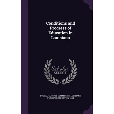 Conditions and Progress of Education in Louisiana