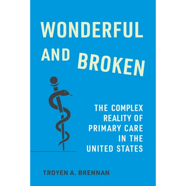 Wonderful and Broken: The Complex Reality of Primary Care in the United States