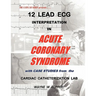 12 Lead ECG Interpretation in Acute Coronary Syndrome with Case Studies from the Cardiac Catheterization Lab