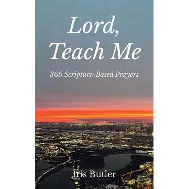 Lord, Teach Me: 365 Scripture-Based Prayers