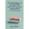 The Ramblings of the Man Who Isn't Very Good at Making Beds