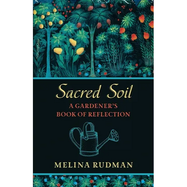 Sacred Soil: A Gardener's Book of Reflection