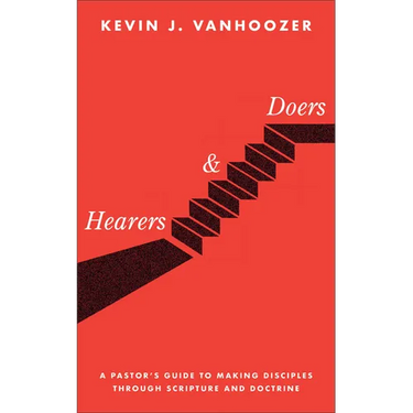 Hearers and Doers: A Pastor's Guide to Making Disciples Through Scripture and Doctrine