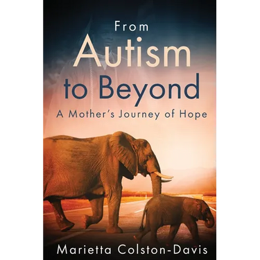 From Autism to Beyond: A Mother's Journey of Hope