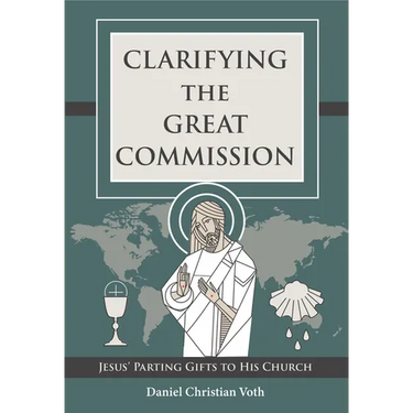 Clarifying the Great Commission: Jesus' Parting Gifts to His Church