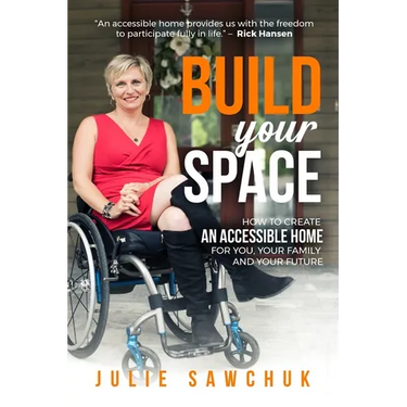Build YOUR Space: How to create an accessible home for you, your family and your future