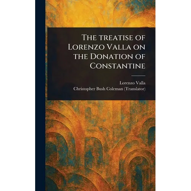 The Treatise of Lorenzo Valla on the Donation of Constantine