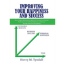 Improving Your Happiness and Success: How a Simple Mathematical Approach Can Lead to Personal, Professional and Political Happiness and Success Throug