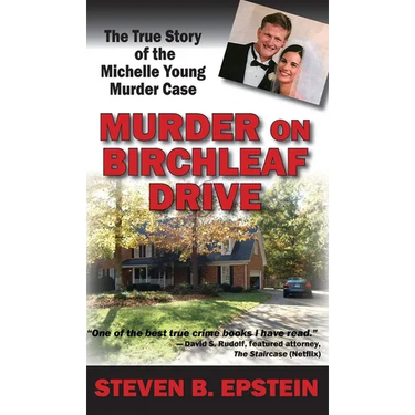 Murder on Birchleaf Drive: The True Story of the Michelle Young Murder Case