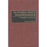 Slovakia Since Independence: A Struggle for Democracy