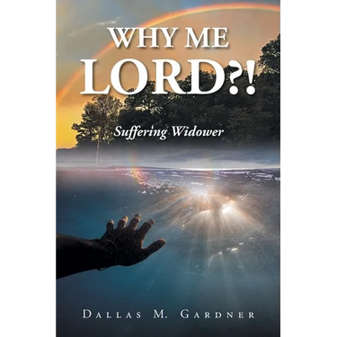 Why Me Lord?!: Suffering Widower