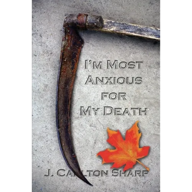 I'm Most Anxious for My Death