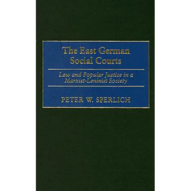 The East German Social Courts: Law and Popular Justice in a Marxist-Leninist Society