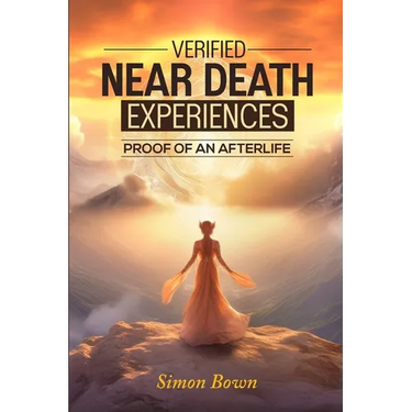 Verified Near Death Experiences: Proof Of An Afterlife