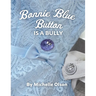 Bonnie Blue Button is a Bully: An Inspiring Lesson on Peer Pressure and Self-Esteem for Ages 4-8