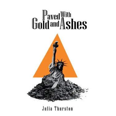 Paved with Gold and Ashes