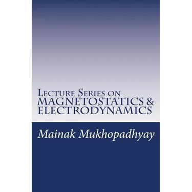 Lecture Series on MAGNETOSTATICS & ELECTRODYNAMICS