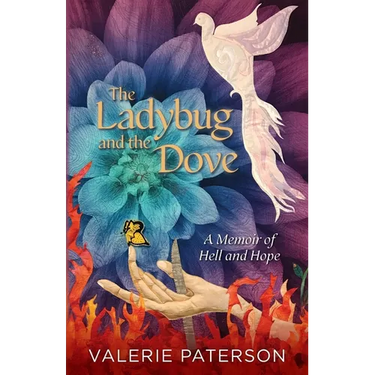 The Ladybug and the Dove: A Memoir of Hell and Hope