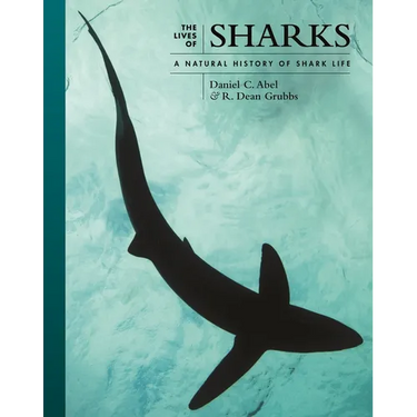 The Lives of Sharks: A Natural History of Shark Life