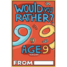 Would You Rather Age 9 Version