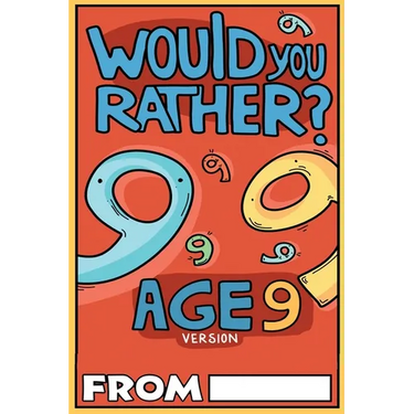 Would You Rather Age 9 Version