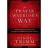 The Prayer Warrior's Way: Strategies from Heaven for Intimate Communication with God