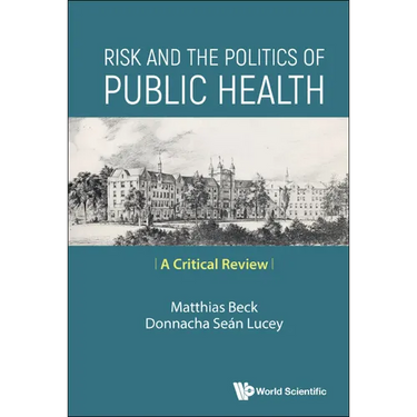 Risk and the Politics of Public Health: A Critical Review