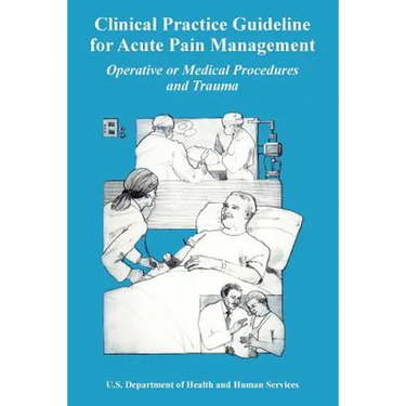 Clinical Practice Guideline for Acute Pain Management: Operative or Medical Procedures and Trauma
