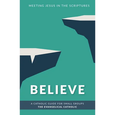 Believe: Meeting Jesus in the Scriptures