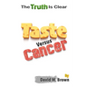 Taste Versus Cancer: The Truth Is Clear
