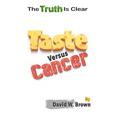 Taste Versus Cancer: The Truth Is Clear