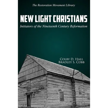 New Light Christians: Initiators of the Nineteenth Century Reformation