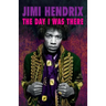 Jimi Hendrix - The Day I Was There