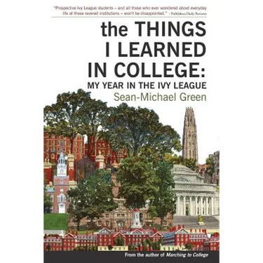 The Things I Learned in College: My Year in the Ivy League