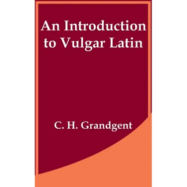 An Introduction to Vulgar Latin