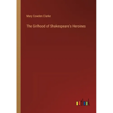 The Girlhood of Shakespeare's Heroines