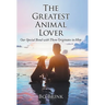 The Greatest Animal Lover: Our Special Bond with Them Originates in Him