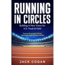 Running in Circles: Building a New Vision for U.S. Track & Field