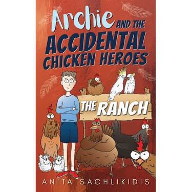 Archie and the Accidental Chicken Heroes - The Ranch: The Hilarious Adventures of Archie and His Superhero Chickens A Funny Action Comedy for Kids Age
