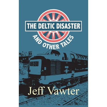 The Deltic Disaster: And Other Tales