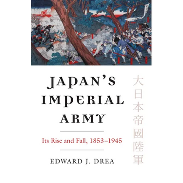 Japan's Imperial Army: Its Rise and Fall