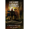 Hide a Body Moms: A Murder Mystery