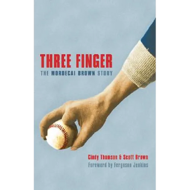 Three Finger: The Mordecai Brown Story