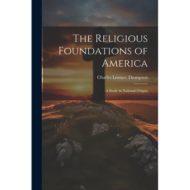 The Religious Foundations of America: A Study in National Origins