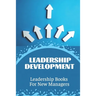 Leadership Development: Leadership Books For New Managers: Developing Leadership Skills