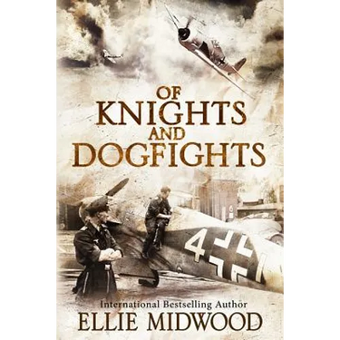Of Knights and Dogfights: A WWII Novel