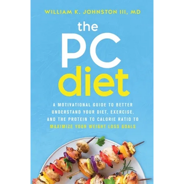 The PC Diet: A Motivational Guide to Better Understand Your Diet, Exercise, and the Protein to Calorie Ratio to Maximize Your Weight Loss Goals
