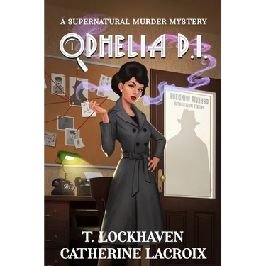 Ophelia P.I. (Book 1): A Supernatural Murder Mystery (Secret World Urban Fantasy)
