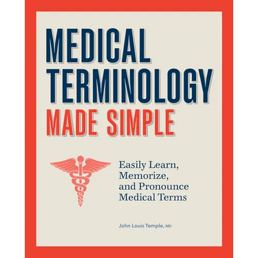 Medical Terminology Made Simple: Easily Learn, Memorize, and Pronounce Medical Terms
